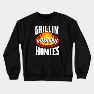 Grillin' With My Homies! BBQ, Grilling, Outdoor Cooking Crewneck Sweatshirt